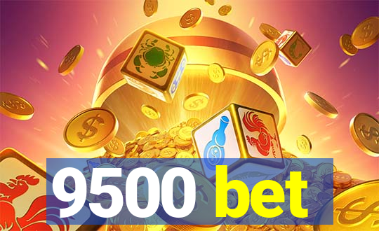 9500 bet